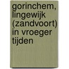 Gorinchem, Lingewijk (Zandvoort) in vroeger tijden door G. Maas