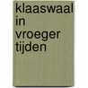 Klaaswaal in vroeger tijden door M. Visscher