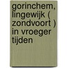 Gorinchem, Lingewijk ( Zondvoort ) in vroeger tijden by G. Maas