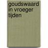Goudswaard in vroeger tijden by Chr. den Boer