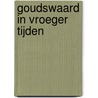 Goudswaard in vroeger tijden door Chr. den Boer