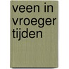 Veen in vroeger tijden door J. Vos
