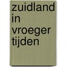 Zuidland in vroeger tijden door J. Quak