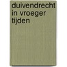 Duivendrecht in vroeger tijden by L.B.J. Dros