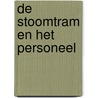De stoomtram en het personeel by B. van der Heiden