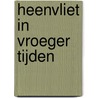 Heenvliet in vroeger tijden by A. Kweekel