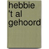 Hebbie 't al gehoord by N. Andeweg