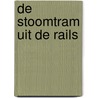 De stoomtram uit de rails door B. van der Heiden