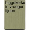 Biggekerke in vroeger tijden door M.M. de Wolf-Mol