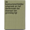 De bestuursrechtelijke uitspraak en het denkmodel dat daaraan ten gronslag ligt door D.A. Verburg