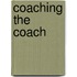 Coaching the coach