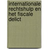 Internationale rechtshulp en het fiscale delict door J.H. van der Werff