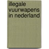 Illegale vuurwapens in Nederland door A.C. Spapens