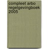 Compleet Arbo Regelgevingboek 2005 door M.M.W. Wilders