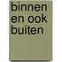 Binnen en ook buiten