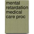 Mental retardation medical care proc