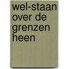 Wel-staan over de grenzen heen by Jean Nelissen