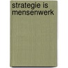 Strategie is mensenwerk door Godfroy