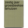 Zestig jaar groesbeekse tehuizen by Manning