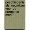 Geschiedenis als wegwijzer voor de Europese markt door Onbekend