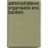 Administratieve organisatie enz. banken