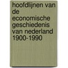 Hoofdlijnen van de economische geschiedenis van Nederland 1900-1990 by Boeschoten