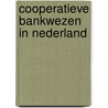 Cooperatieve bankwezen in nederland door Bol