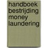 Handboek bestrijding money laundering