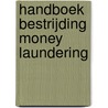 Handboek bestrijding money laundering door A. van Vliet