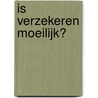 Is verzekeren moeilijk? door S.C.W. van Egmond