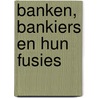 Banken, bankiers en hun fusies by D.C.J. van der Werf