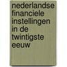 Nederlandse financiele instellingen in de twintigste eeuw door Onbekend