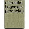 Orientatie Financiele producten by Unknown