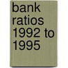 Bank ratios 1992 to 1995 by Unknown