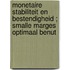 Monetaire stabiliteit en bestendigheid ; smalle marges optimaal benut
