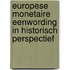Europese monetaire eenwording in historisch perspectief