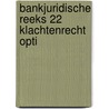 Bankjuridische reeks 22 klachtenrecht opti door Drok