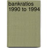 Bankratios 1990 to 1994 by Unknown