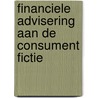 Financiele advisering aan de consument fictie door Onbekend