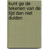 Kunt ge de tekenen van de tijd dan niet duiden by Unknown