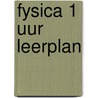 Fysica 1 uur leerplan by Vvkso