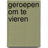 Geroepen om te vieren by Bisschoppenconferentie Van België