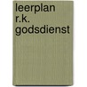 Leerplan R.K. Godsdienst by Unknown