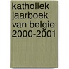 Katholiek Jaarboek van Belgie 2000-2001 door Onbekend