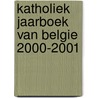 Katholiek Jaarboek van Belgie 2000-2001 by Unknown