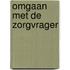 Omgaan met de zorgvrager