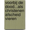 Voorbij de dood...Als christenen afscheid vieren by Iclz