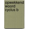 Opwekkend woord cyclus b door Clercq