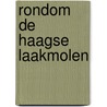 Rondom de Haagse laakmolen door F.J.A.M. van der Helm