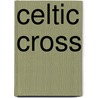 Celtic Cross door D. van der Keelen